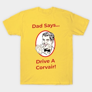 Dad Says, Drive A Corvair! T-Shirt